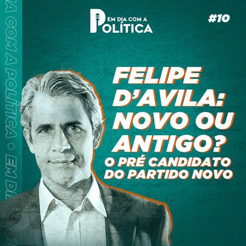 #Episódio 10 -Felipe d’Avila- Novo ou Antigo?