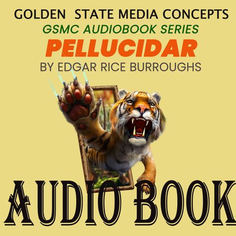 GSMC Audiobook Series: Pellucidar Episode 13: Captive and Hooja's Cutthroats Appear