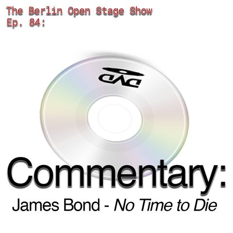 #84: James Bond - No Time To Die: DVD Commentary
