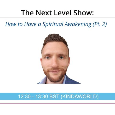 How to Have a Spiritual Awakening (Part 2) | The Next Level Show with Luke Scott III