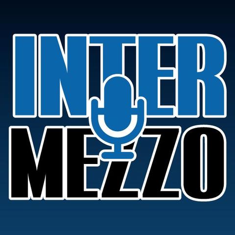 Inter Mezzo | Puntata 0 | Lazio-Inter: redenzione o ridimensionamento?