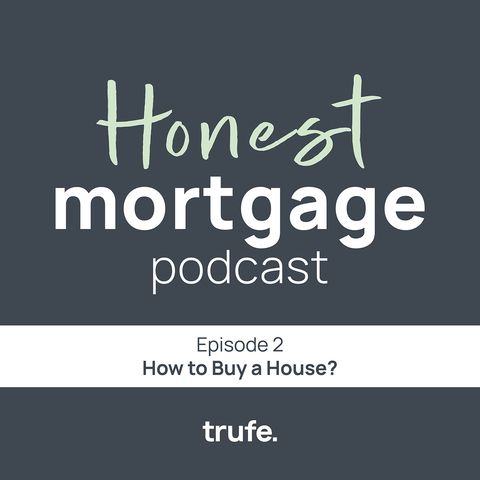 Mortgage Advice & How to Buy a House?