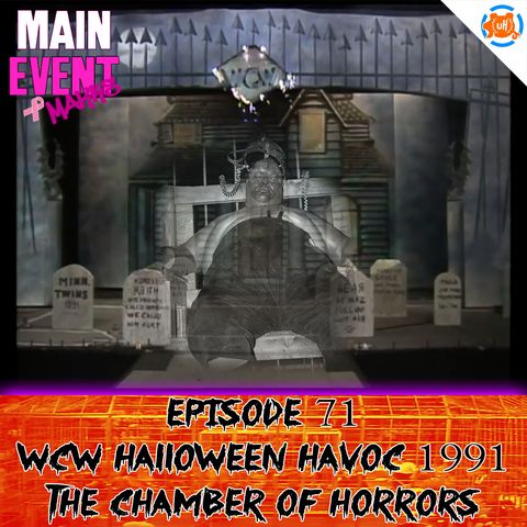Episode 71: WCW Halloween Havoc 1991 (Chamber of Horrors)