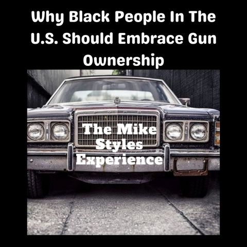 Why Black People In The U.S. Should Embrace Gun Ownership
