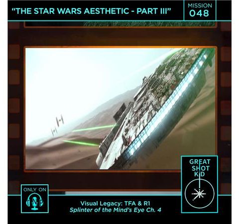 Mission 48: The Star Wars Aesthetic - Part III
