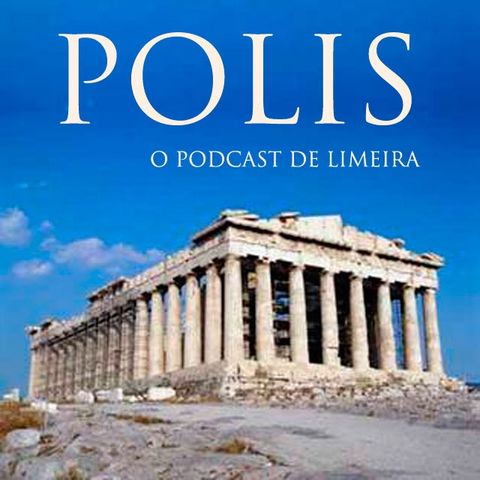 Ep 008 - POLIS - O PODCAST DE LIMEIRA - #008