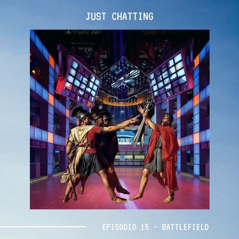 JUST CHATTING - Ep.15 - Battlefield