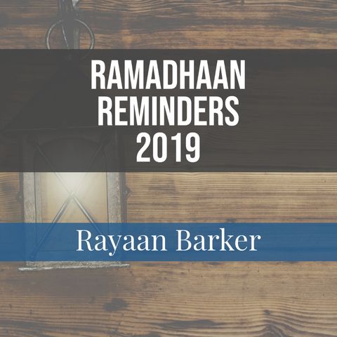 11 - Ramadhaan Reminders 1440H/2019 - Rayaan Barker | Stoke
