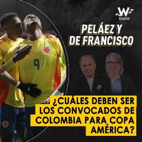 ¿Cuáles deben ser los convocados de Colombia para Copa América?