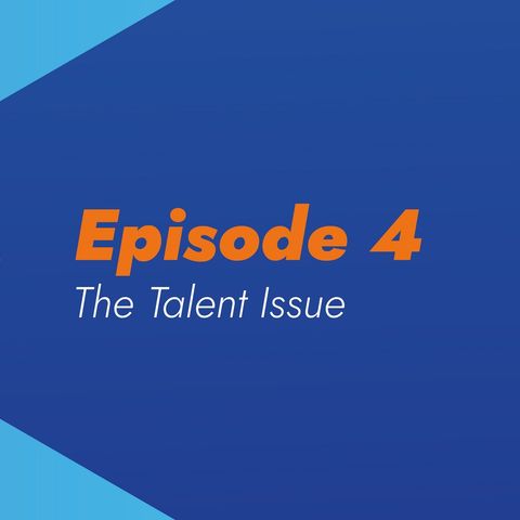 Episode 4 The Talent Issue