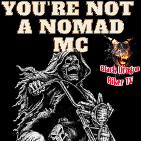 You're Not A Nomad MC - Just Because Your MC Travels