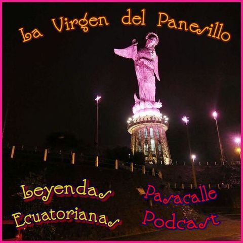 60 - Leyendas Ecuatorianas - La Virgen del Panesillo