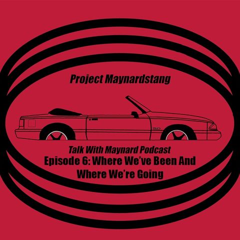Talk With Maynard Episode 6 (Where we've been/Where we're going)