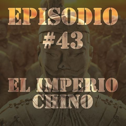 Episodio #43 - El Imperio Chino