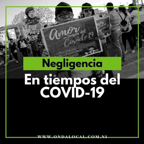 Regimen de Daniel Ortega negligente ante el COVID-19