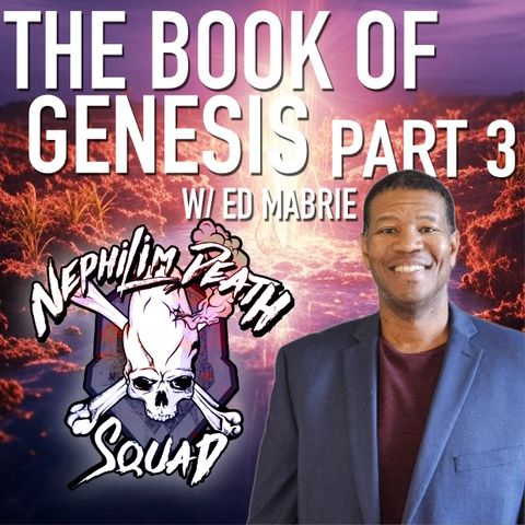 003: The Book of Genesis w/ Ed Mabrie - Angels & The Physics of God