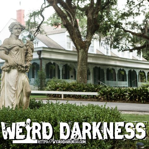 “THE LEGENDS, LORE, AND LIES OF MYRTLES PLANTATION”, and 6 More True Paranormal Stories! #WeirdDarkness