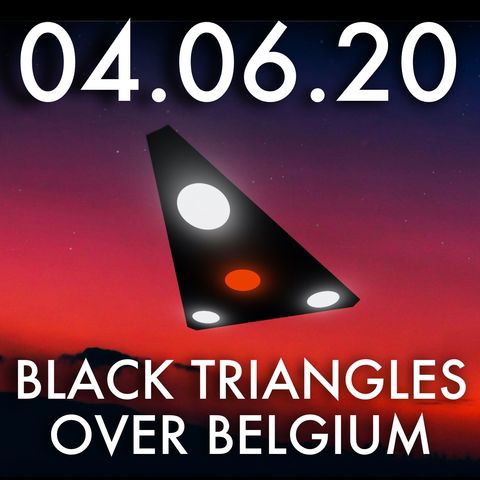 04.06.20. Black Triangles Over Belgium