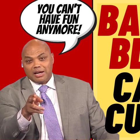 CHARLES BARKLEY Blasts Cancel Culture, "You Can't Even Have Fun"