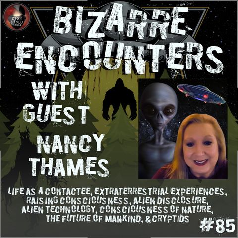 #85 Nancy Thames "Life as a Contactee, Extraterrestrial Experiences, Raising Consciousness, Alien Disclosure, Alien Technology, Consciousnes