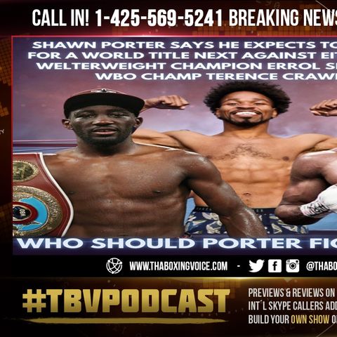 ☎️Terence Crawford vs Shawn Porter🔥Porter is Crawford’s MANDATORY I’m Expecting It As My NEXT Fight