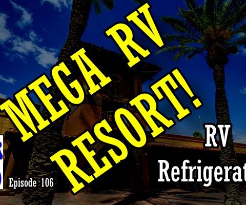 Ford RV Refrigeration & Can-Am Mega RV Resort in Arizona | RV Talk Radio Ep.106 #RVPark #rv
