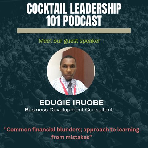 Cocktail leadership podcast 101 (Day 3) with Edugie Iruobe