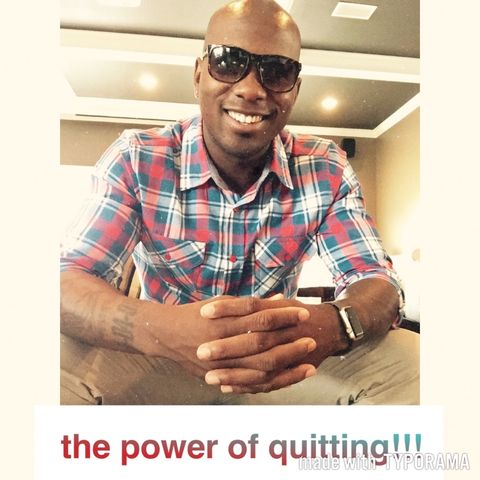 The Power of Quitting