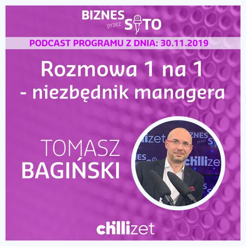 008: Rozmowy 1 na 1 - niezbędnik menadżera - Tomasz Bagiński w Chillizet