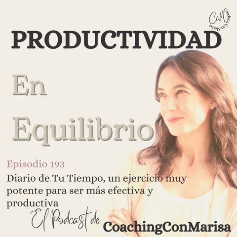 #Episodio 193 - Diario de Tu Tiempo, un ejercicio muy potente para ser más efectiva y productiva