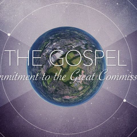 The Gospel: Commitment to the Great Commission (feat. Al Serhol)