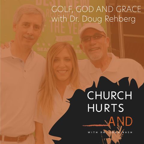 God, Golf, and Grace with Dr. Doug Rehberg