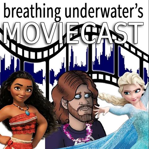 Moana is Superior to Frozen in Every Way (Moviecast 6)