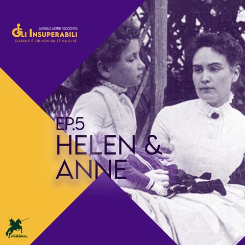 Helen Keller e Anne Sullivan - Gli insuperabili ep.5
