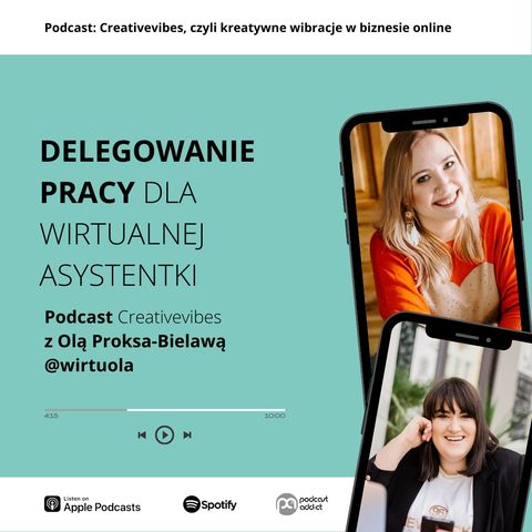 PODCAST #26 - Delegowanie zadań - dlaczego warto? Rozmowa z Olą Proksa-Bielawą