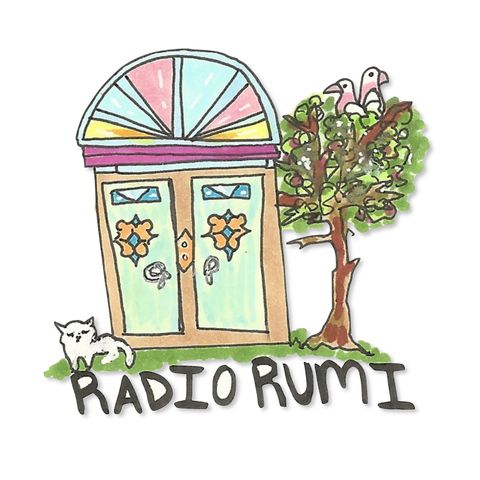 Radio Rumi Program 19: Your World is New Every Instant