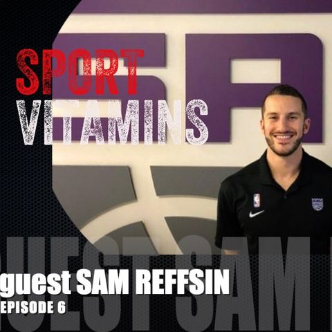 Episode 6 - SPORT VITAMINS (ENG) / guest Sam Reffsin, Performance Coach- SACRAMENTO KINGS