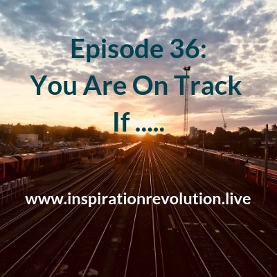 Episode 36 - You’re On Track If .....