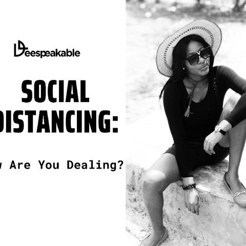 Coronavirus: How Are You Dealing With Social Distancing?