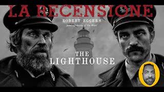 - 010 - RECensione  -  THE LIGHTHOUSE   - (con SPOILER)