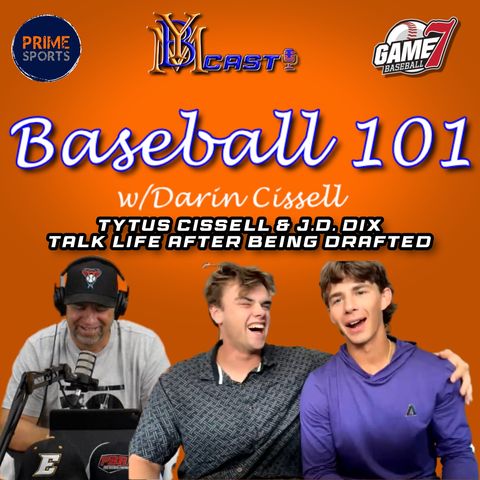 Baseball 101 | Life after being Drafted with Tytus Cissell & J.D. Dix | YBMcast