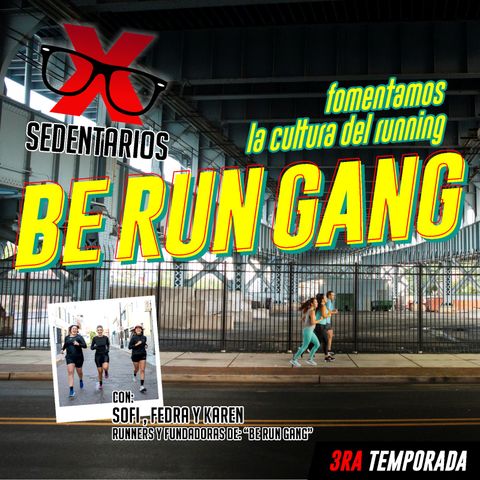 Be Run Gang | XSEDENTARIOS