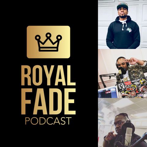 Royal Fade Podcast Ep 006 Special Guest Willie Seals III