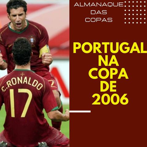 Almanaque das Copas #5 - Portugal na Copa de 2006