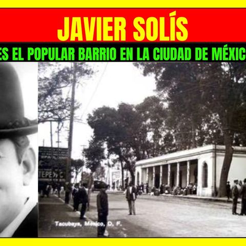 ⭐️Éste es el popular barrio en CDMX donde creció JAVIER SOLÍS⭐️