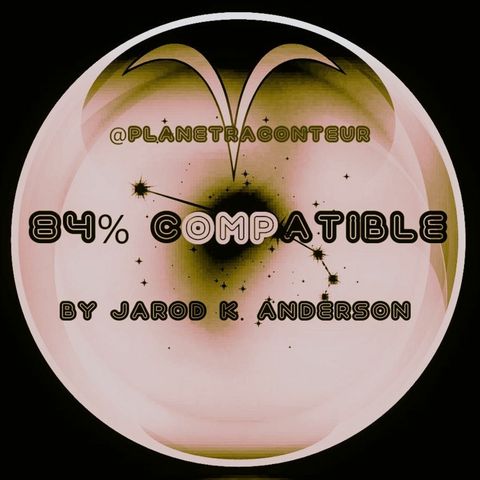 84% Compatible by Jarod K. Anderson - Planet Raconteur podcasts