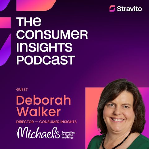 Transforming the Insights Function into a Must-Have with Deborah Walker, Director — Consumer Insights at The Michaels Companies, Inc.
