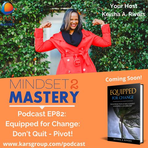 Equipped for Change: Don't quit...PIVOT!