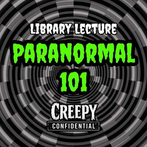 Library Lecture : Paranormal 101 (audio)