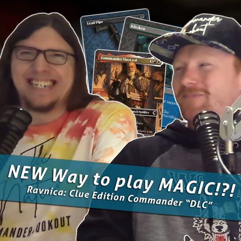 Commander Cookout Podcast, Ep 416 - Everything We Know About MTG Clue